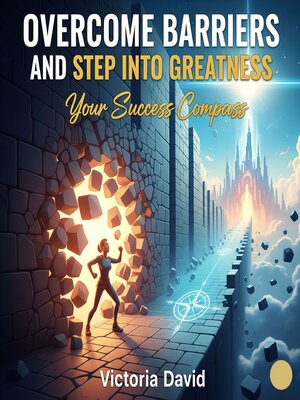 cover image of Overcome Barriers and Step Into Greatness